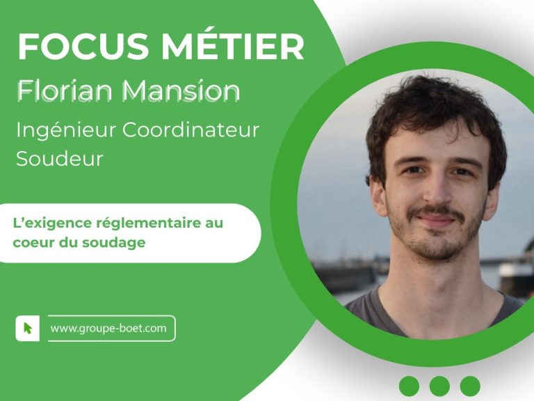 Visuel Focus métier du Groupe BOËT présentant Florian Mansion, ingénieur coordinateur soudeur, et l'exigence réglementaire appliquée aux opérations de soudage